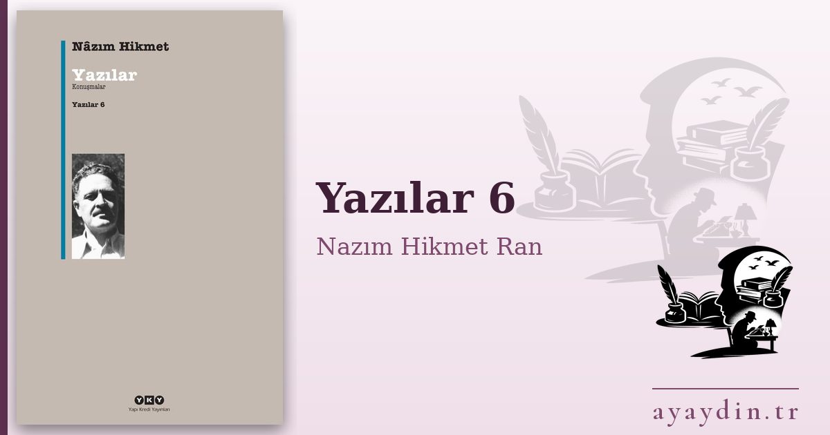 Yazılar 6 - Nazım Hikmet Ran kitap alıntıları ve sözleri
