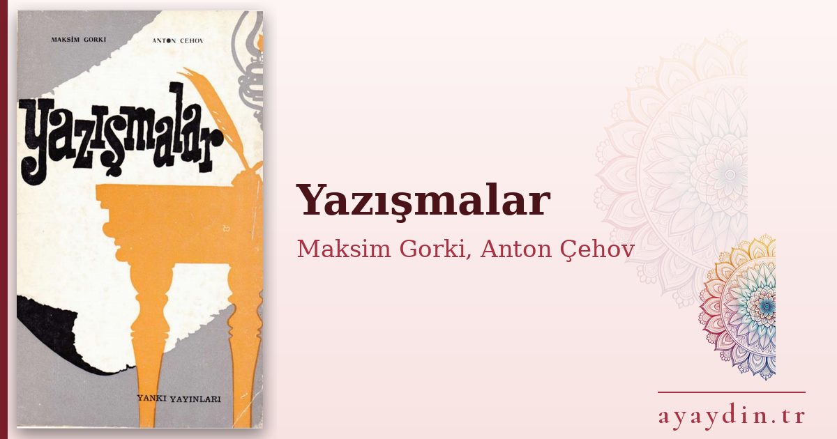 Yazışmalar - Maksim Gorki, Anton Çehov kitap alıntıları ve sözleri