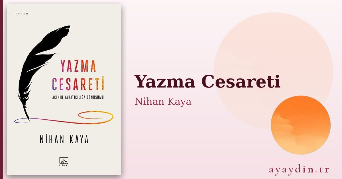 Yazma Cesareti - Nihan Kaya kitap alıntıları ve sözleri