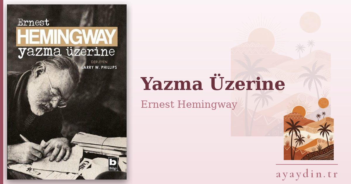 Yazma Üzerine - Ernest Hemingway kitap alıntıları ve sözleri