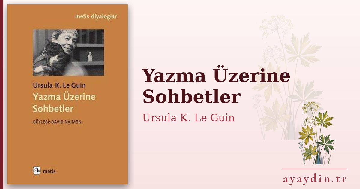 Yazma Üzerine Sohbetler - Ursula K. Le Guin kitap alıntıları ve sözleri