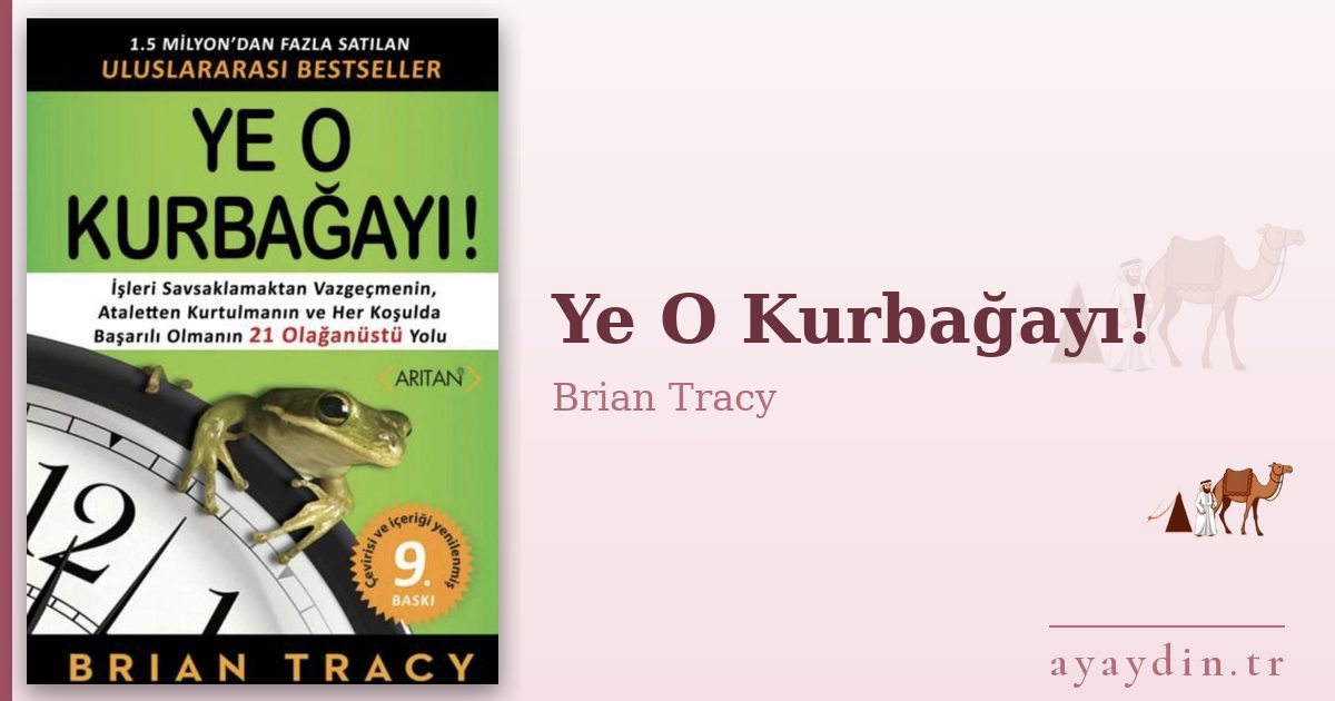 Ye O Kurbağayı! - Brian Tracy kitap alıntıları ve sözleri