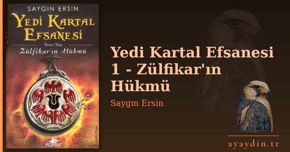 Yedi Kartal Efsanesi 1 - Zülfikar'ın Hükmü - Saygın Ersin kitap alıntıları ve sözleri