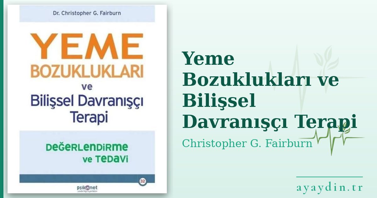 Yeme Bozuklukları ve Bilişsel Davranışçı Terapi - Christopher G. Fairburn kitap alıntıları ve sözleri