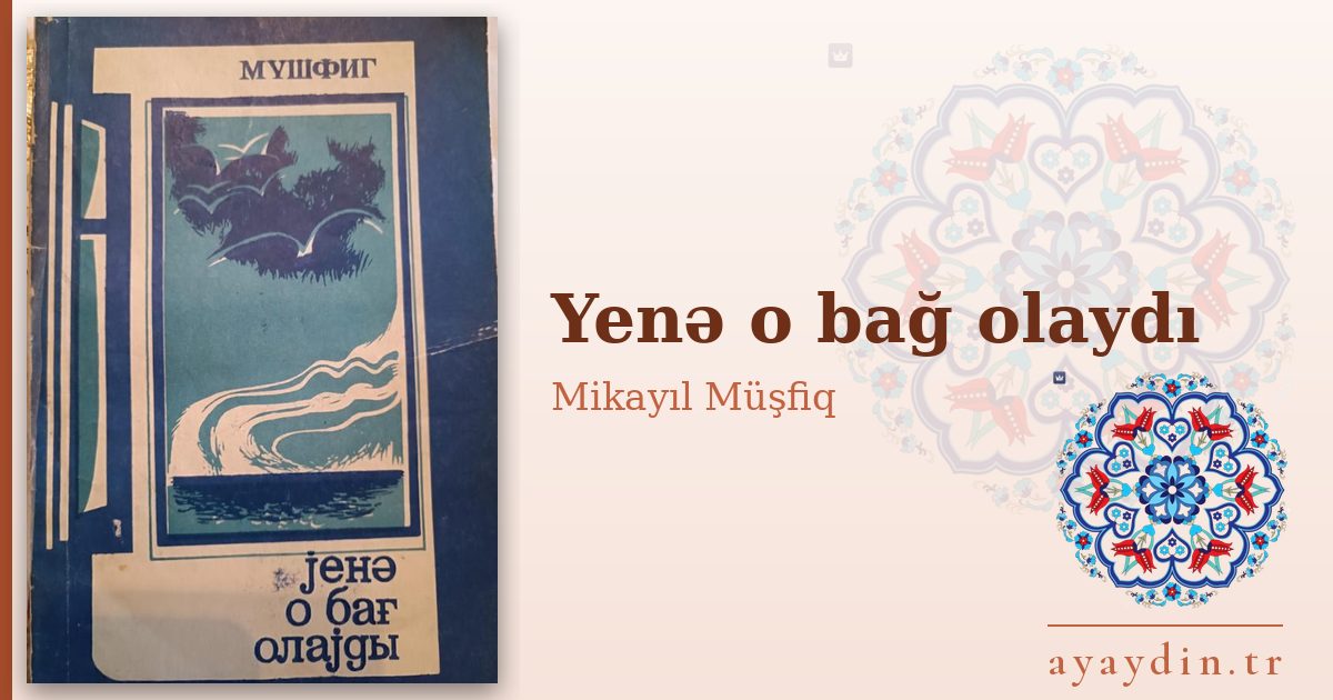 Yenə o bağ olaydı - Mikayıl Müşfiq kitap alıntıları ve sözleri