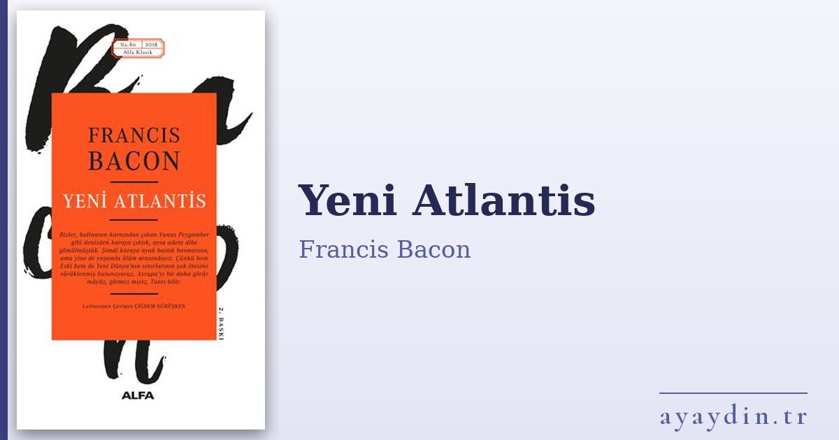 Yeni Atlantis - Francis Bacon kitap alıntıları ve sözleri