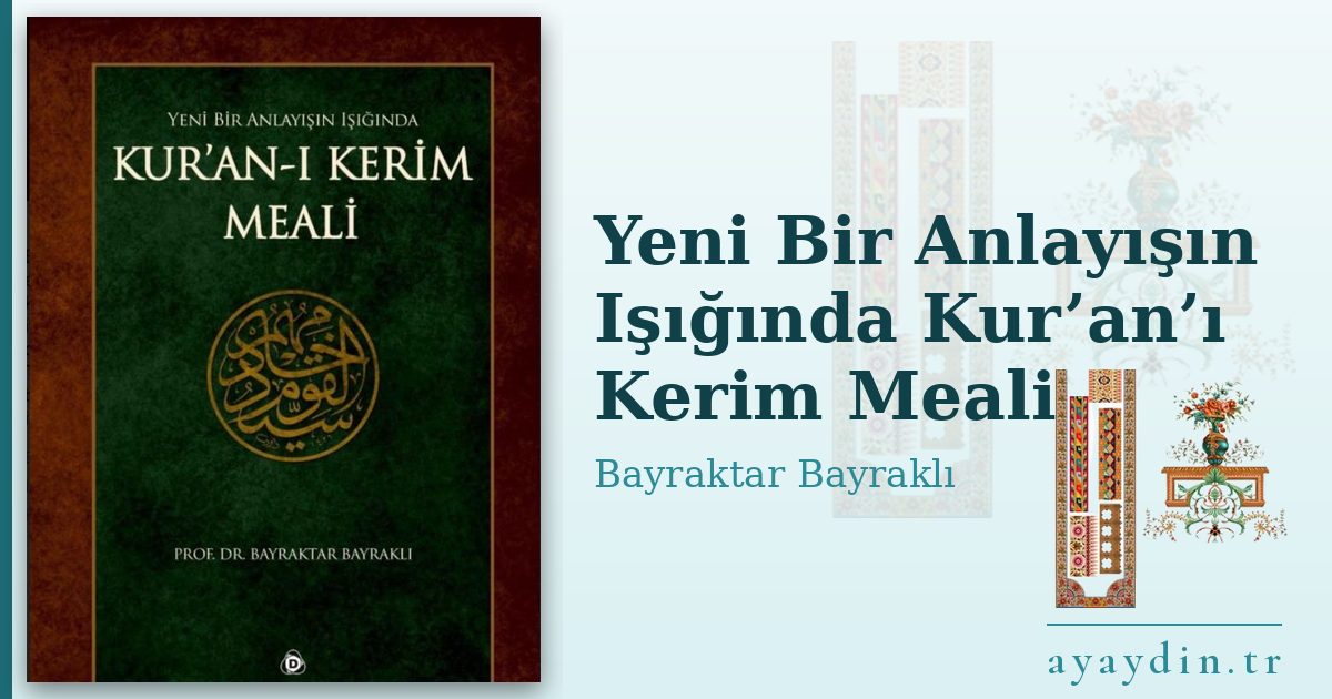 Yeni Bir Anlayışın Işığında Kur’an’ı Kerim Meali - Bayraktar Bayraklı kitap alıntıları ve sözleri