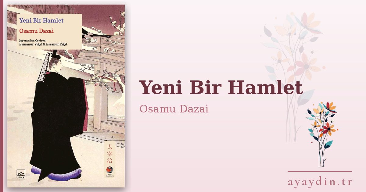 Yeni Bir Hamlet - Osamu Dazai kitap alıntıları ve sözleri
