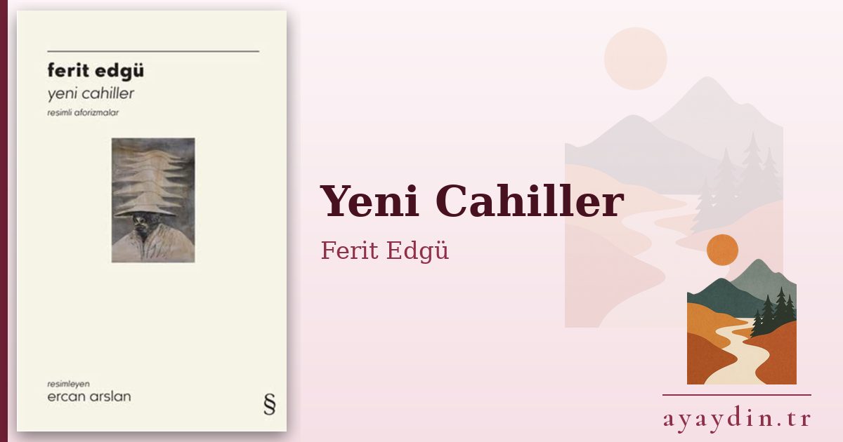 Yeni Cahiller - Ferit Edgü kitap alıntıları ve sözleri