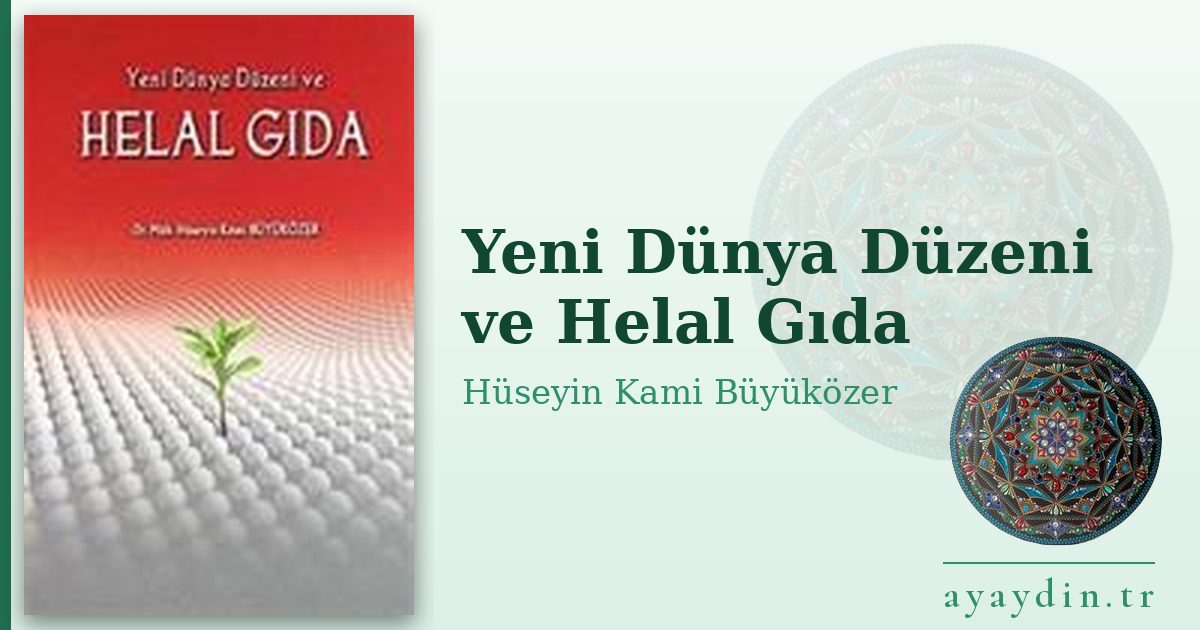 Yeni Dünya Düzeni ve Helal Gıda - Hüseyin Kami Büyüközer kitap alıntıları ve sözleri