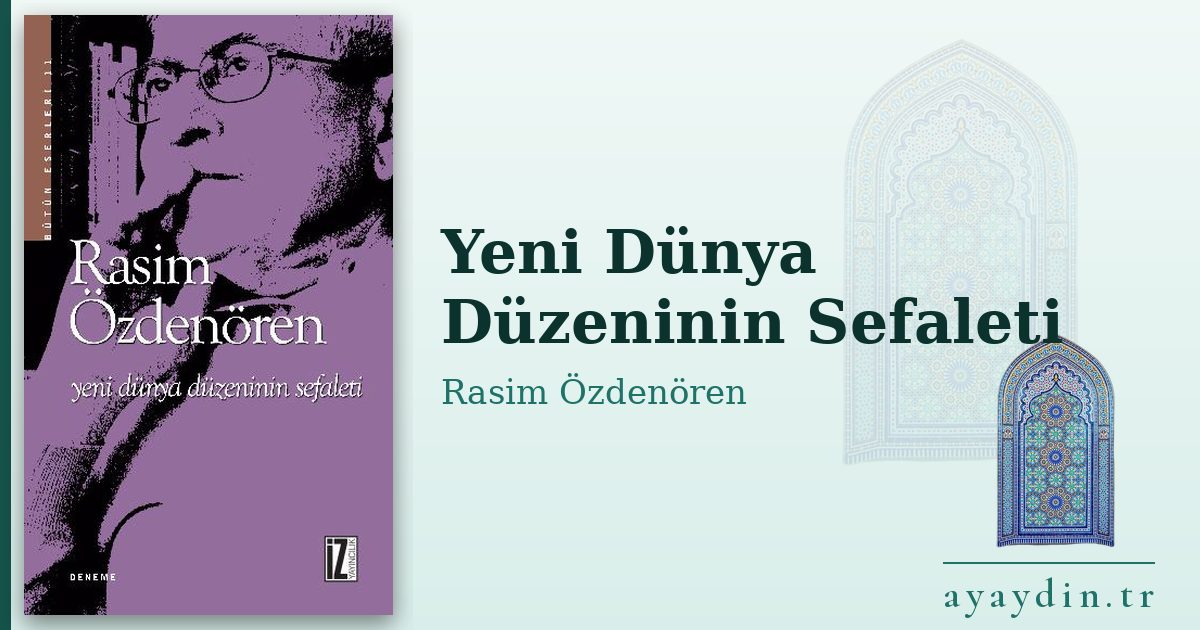 Yeni Dünya Düzeninin Sefaleti - Rasim Özdenören kitap alıntıları ve sözleri