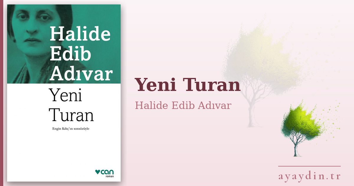 Yeni Turan - Halide Edib Adıvar kitap alıntıları ve sözleri