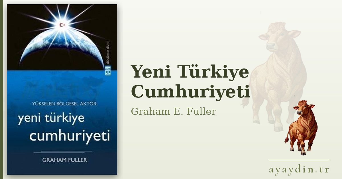 Yeni Türkiye Cumhuriyeti - Graham E. Fuller kitap alıntıları ve sözleri
