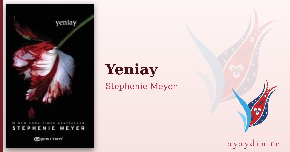 Yeniay - Stephenie Meyer kitap alıntıları ve sözleri
