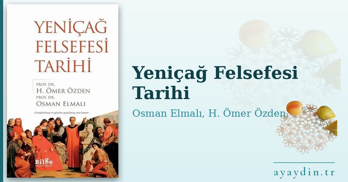 Yeniçağ Felsefesi Tarihi - Osman Elmalı, H. Ömer Özden kitap alıntıları ve sözleri