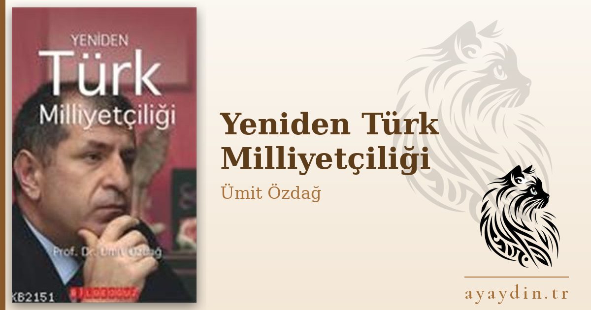 Yeniden Türk Milliyetçiliği - Ümit Özdağ kitap alıntıları ve sözleri