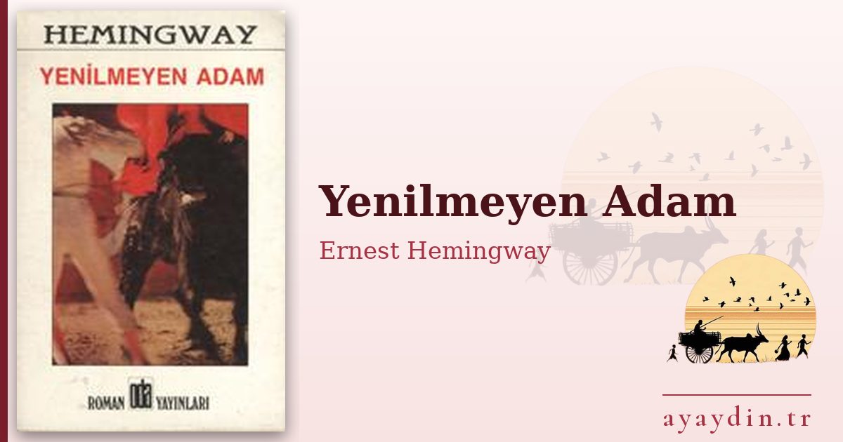 Yenilmeyen Adam - Ernest Hemingway kitap alıntıları ve sözleri