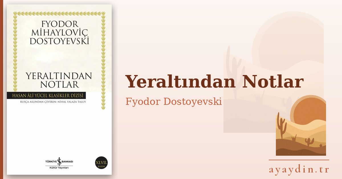 Yeraltından Notlar - Fyodor Dostoyevski kitap alıntıları ve sözleri