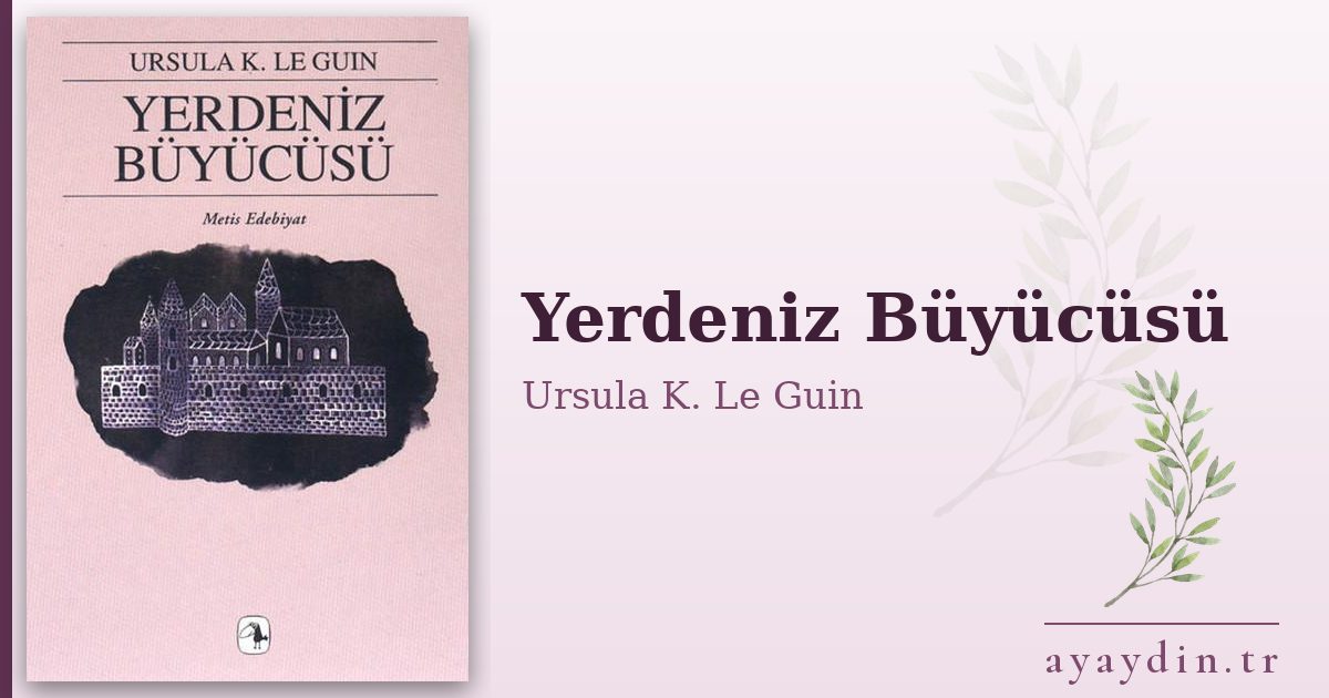 Yerdeniz Büyücüsü - Ursula K. Le Guin kitap alıntıları ve sözleri