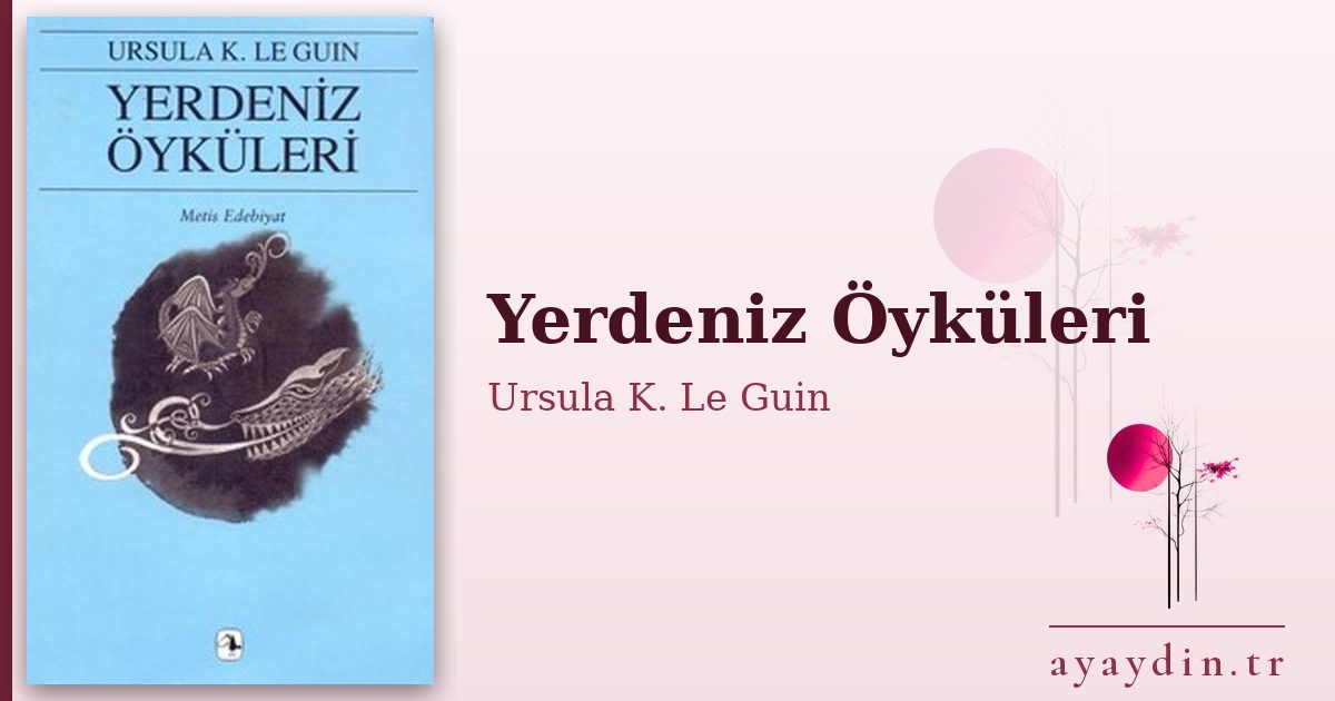 Yerdeniz Öyküleri - Ursula K. Le Guin kitap alıntıları ve sözleri