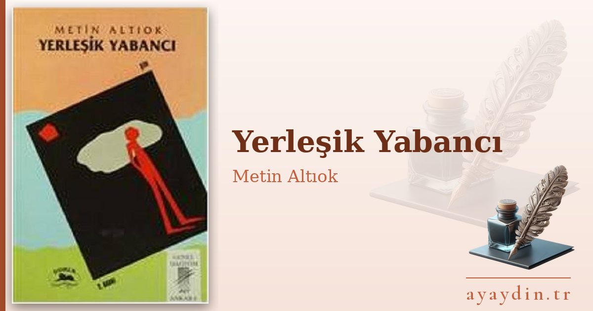 Yerleşik Yabancı - Metin Altıok kitap alıntıları ve sözleri