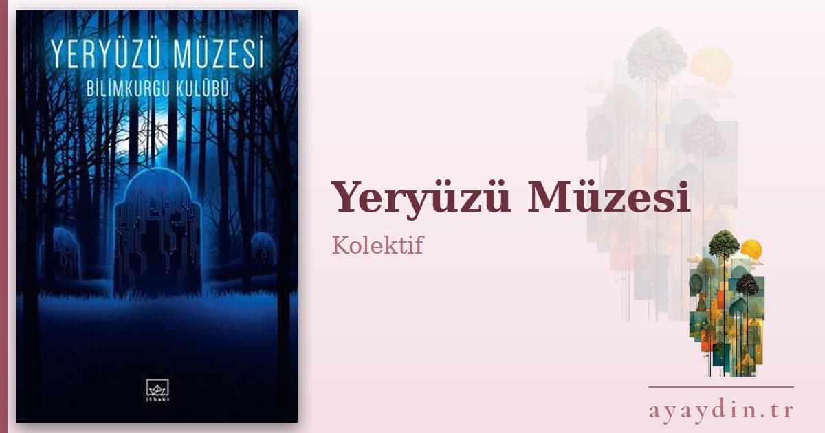 Yeryüzü Müzesi - Kolektif kitap alıntıları ve sözleri