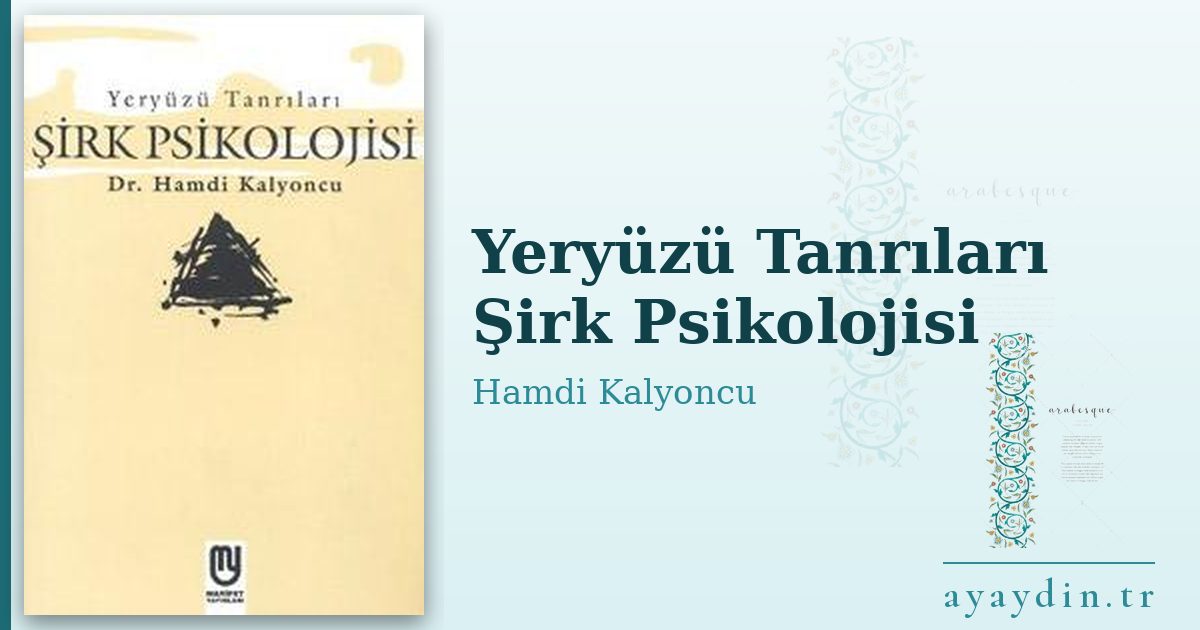 Yeryüzü Tanrıları Şirk Psikolojisi - Hamdi Kalyoncu kitap alıntıları ve sözleri