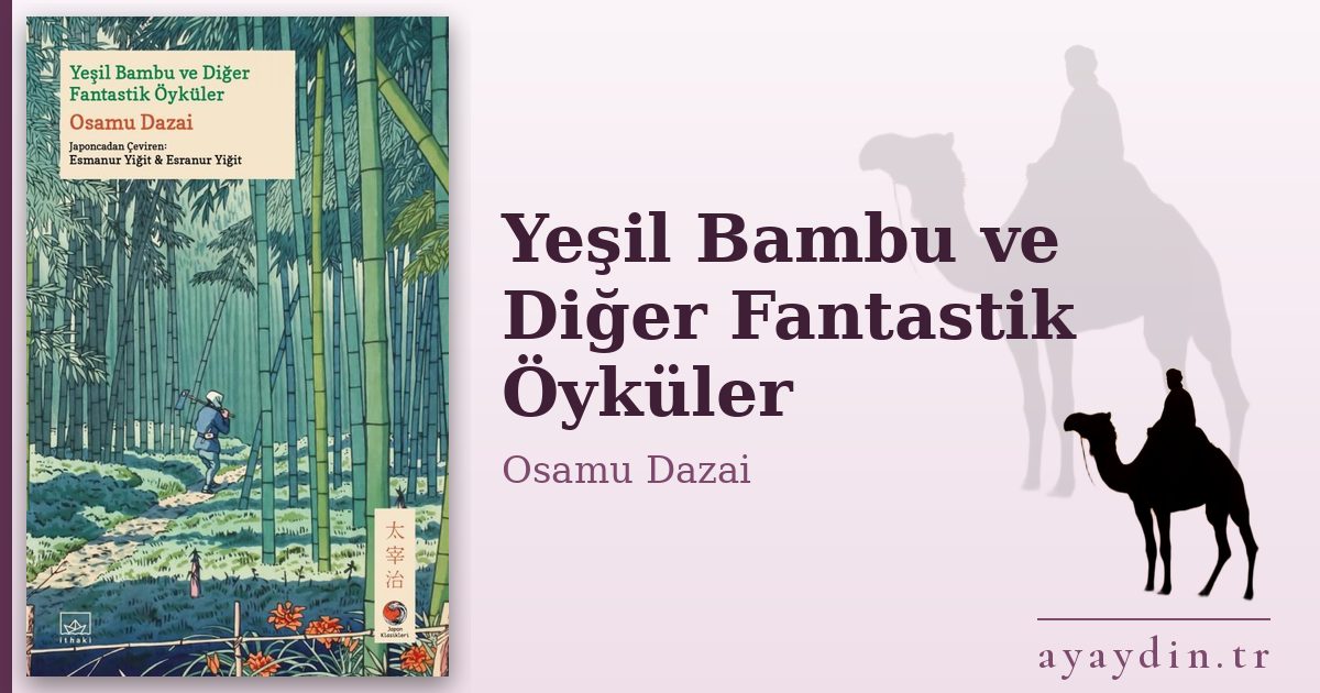 Yeşil Bambu ve Diğer Fantastik Öyküler - Osamu Dazai kitap alıntıları ve sözleri