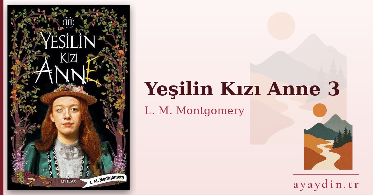 Yeşilin Kızı Anne 3 - L. M. Montgomery kitap alıntıları ve sözleri