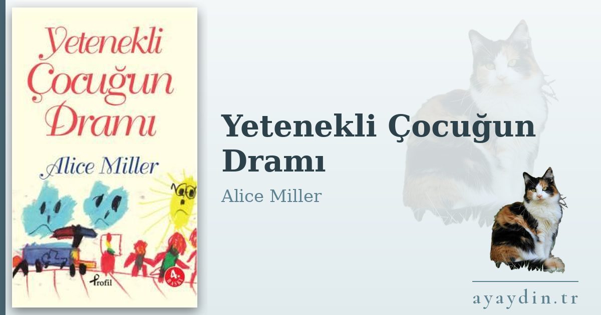 Yetenekli Çocuğun Dramı - Alice Miller kitap alıntıları ve sözleri