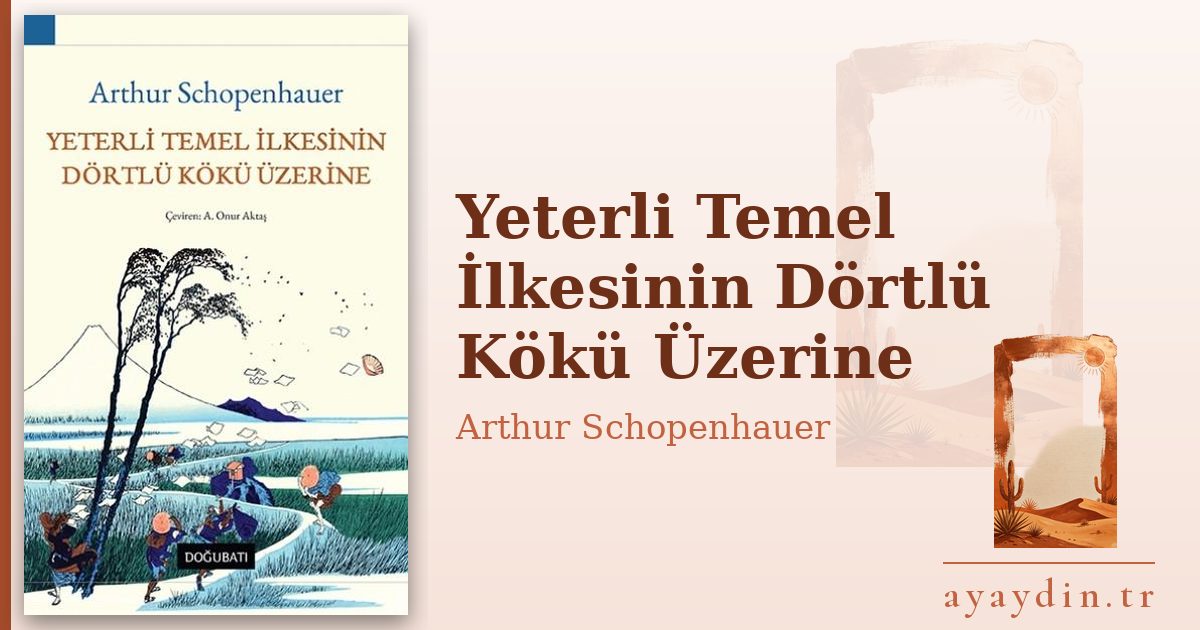 Yeterli Temel İlkesinin Dörtlü Kökü Üzerine - Arthur Schopenhauer kitap alıntıları ve sözleri