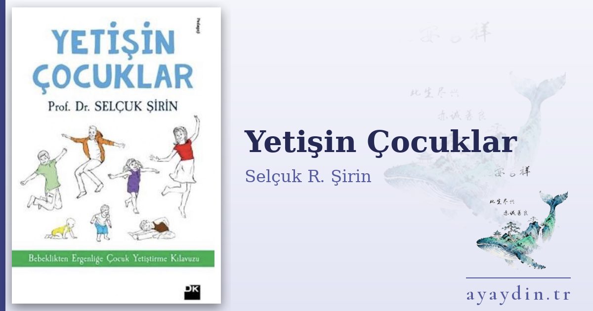 Yetişin Çocuklar - Selçuk R. Şirin kitap alıntıları ve sözleri