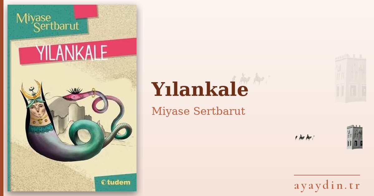 Yılankale - Miyase Sertbarut kitap alıntıları ve sözleri