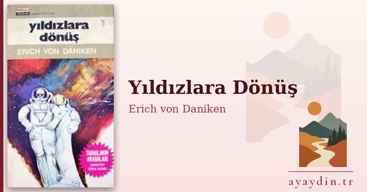 Yıldızlara Dönüş - Erich von Daniken kitap alıntıları ve sözleri