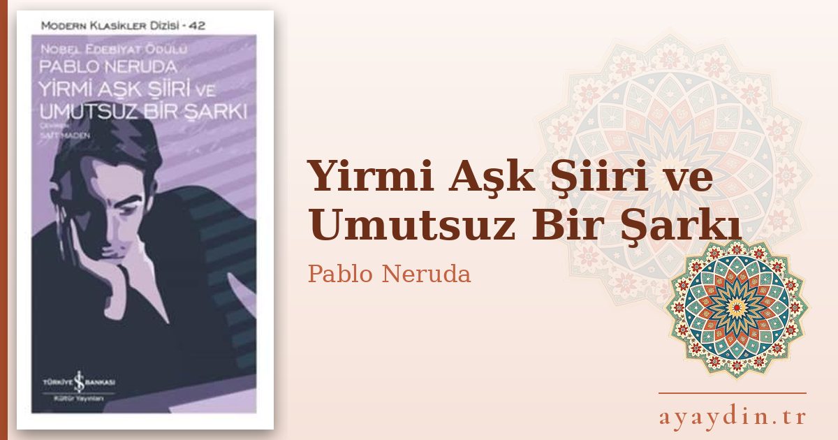 Yirmi Aşk Şiiri ve Umutsuz Bir Şarkı - Pablo Neruda kitap alıntıları ve sözleri