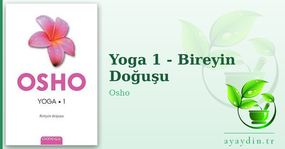 Yoga 1 - Bireyin Doğuşu - Osho kitap alıntıları ve sözleri