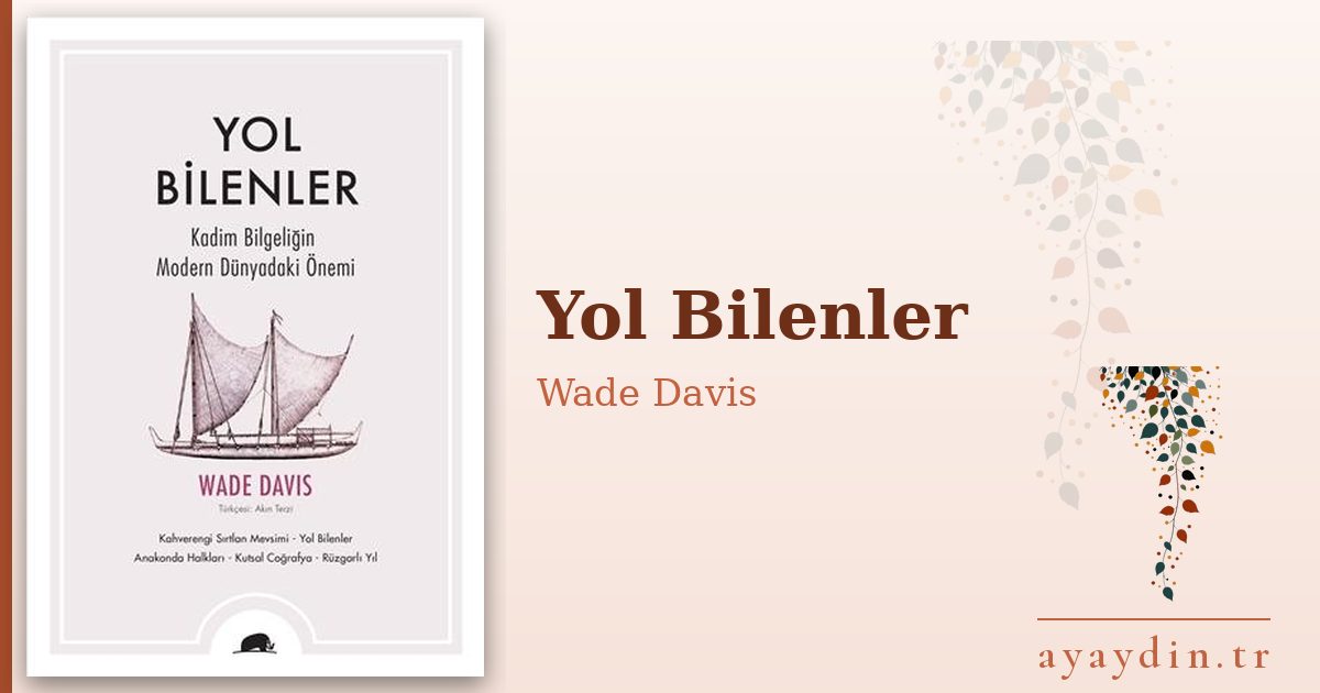 Yol Bilenler - Wade Davis kitap alıntıları ve sözleri