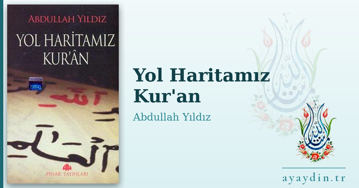 Yol Haritamız Kur'an - Abdullah Yıldız kitap alıntıları ve sözleri