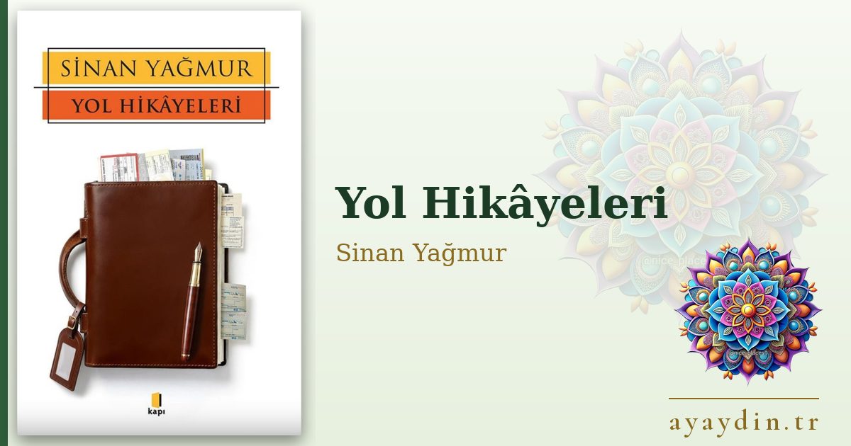 Yol Hikâyeleri - Sinan Yağmur kitap alıntıları ve sözleri