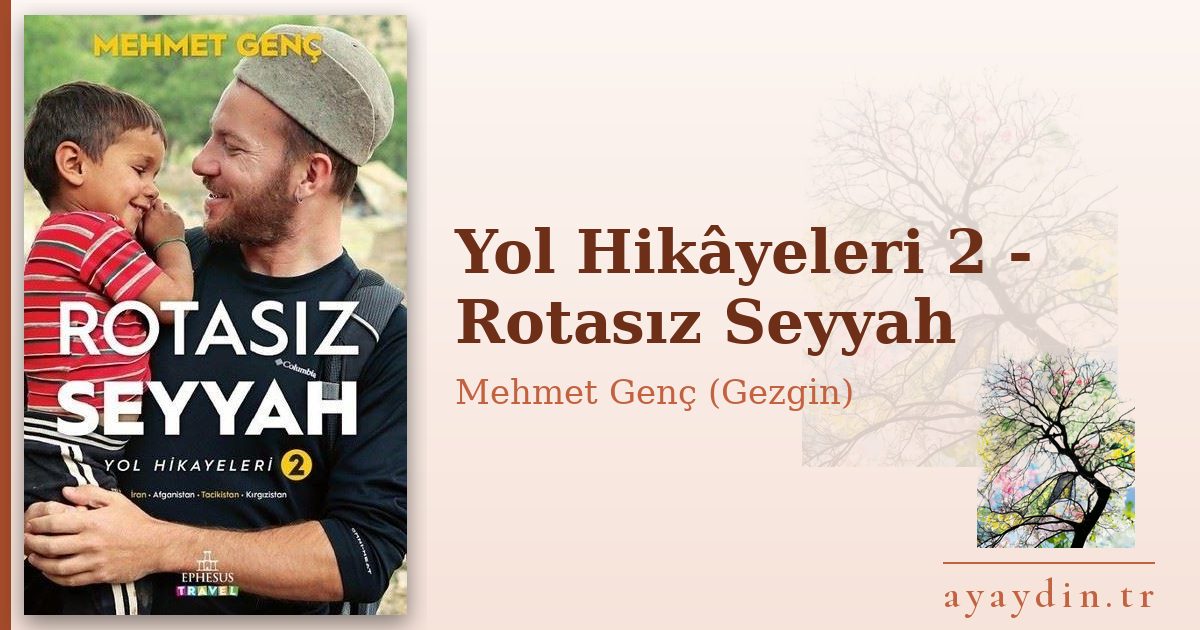 Yol Hikâyeleri 2 - Rotasız Seyyah - Mehmet Genç (Gezgin) kitap alıntıları ve sözleri