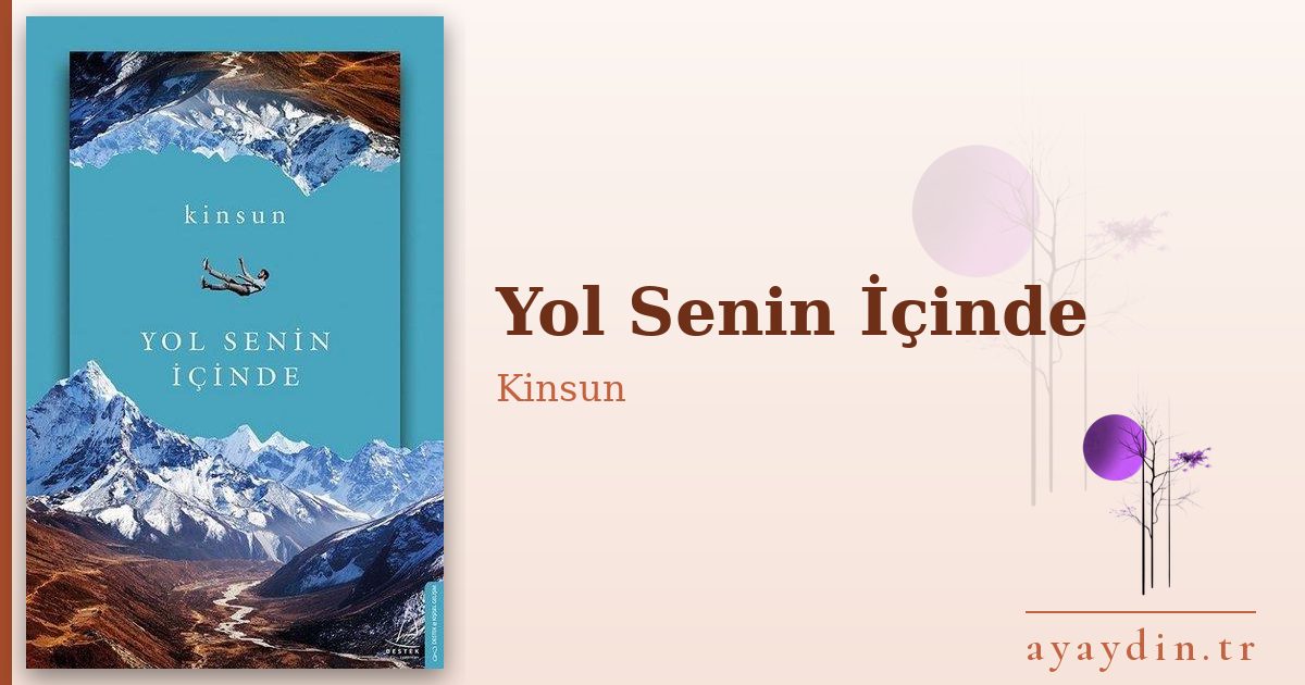 Yol Senin İçinde - Kinsun kitap alıntıları ve sözleri