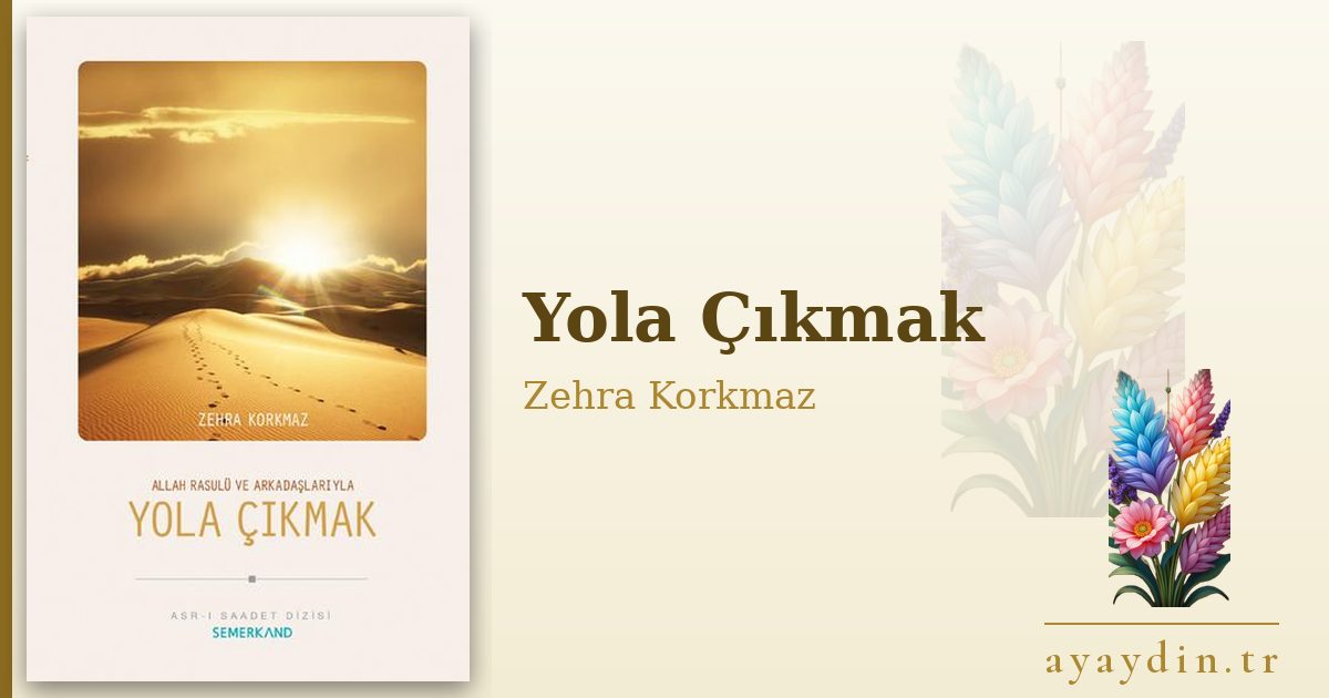 Yola Çıkmak - Zehra Korkmaz kitap alıntıları ve sözleri