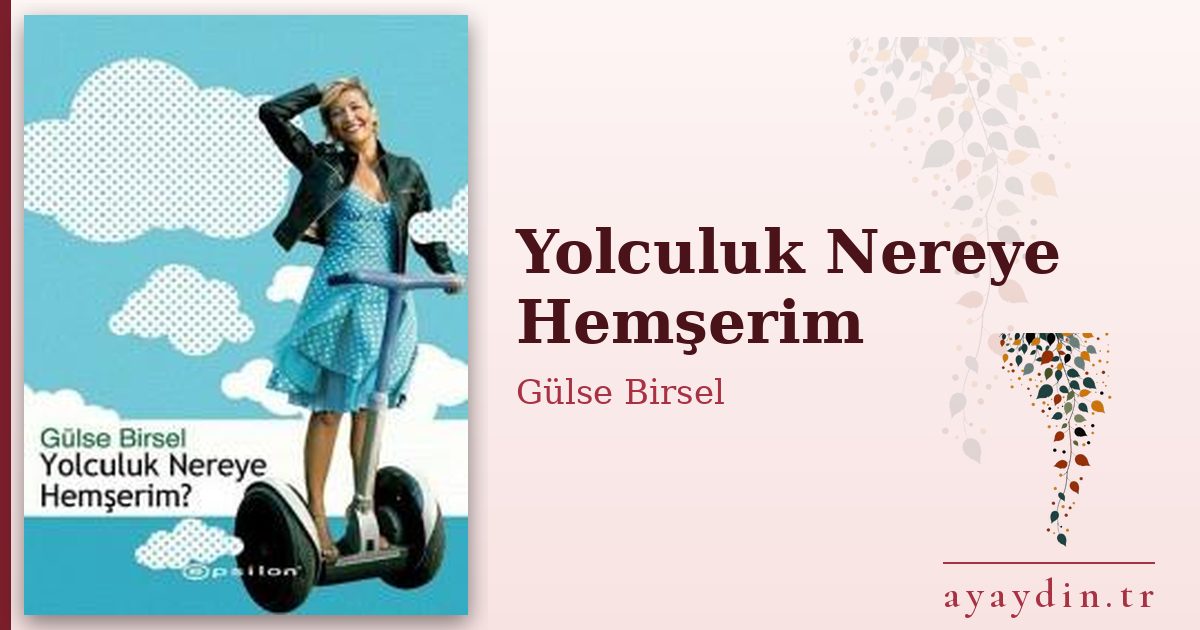 Yolculuk Nereye Hemşerim - Gülse Birsel kitap alıntıları ve sözleri