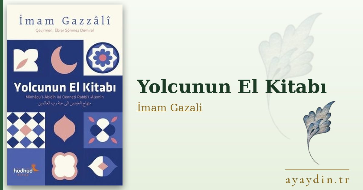 Yolcunun El Kitabı - İmam Gazali kitap alıntıları ve sözleri