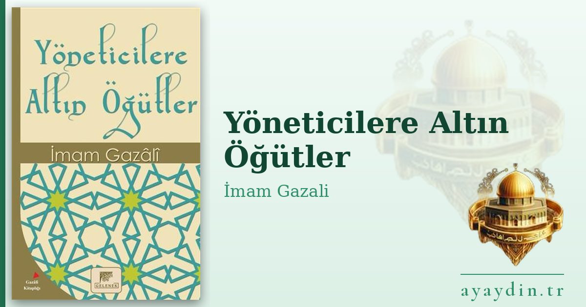 Yöneticilere Altın Öğütler - İmam Gazali kitap alıntıları ve sözleri
