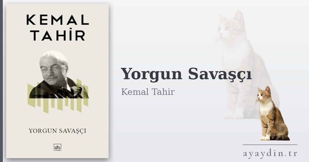 Yorgun Savaşçı - Kemal Tahir kitap alıntıları ve sözleri