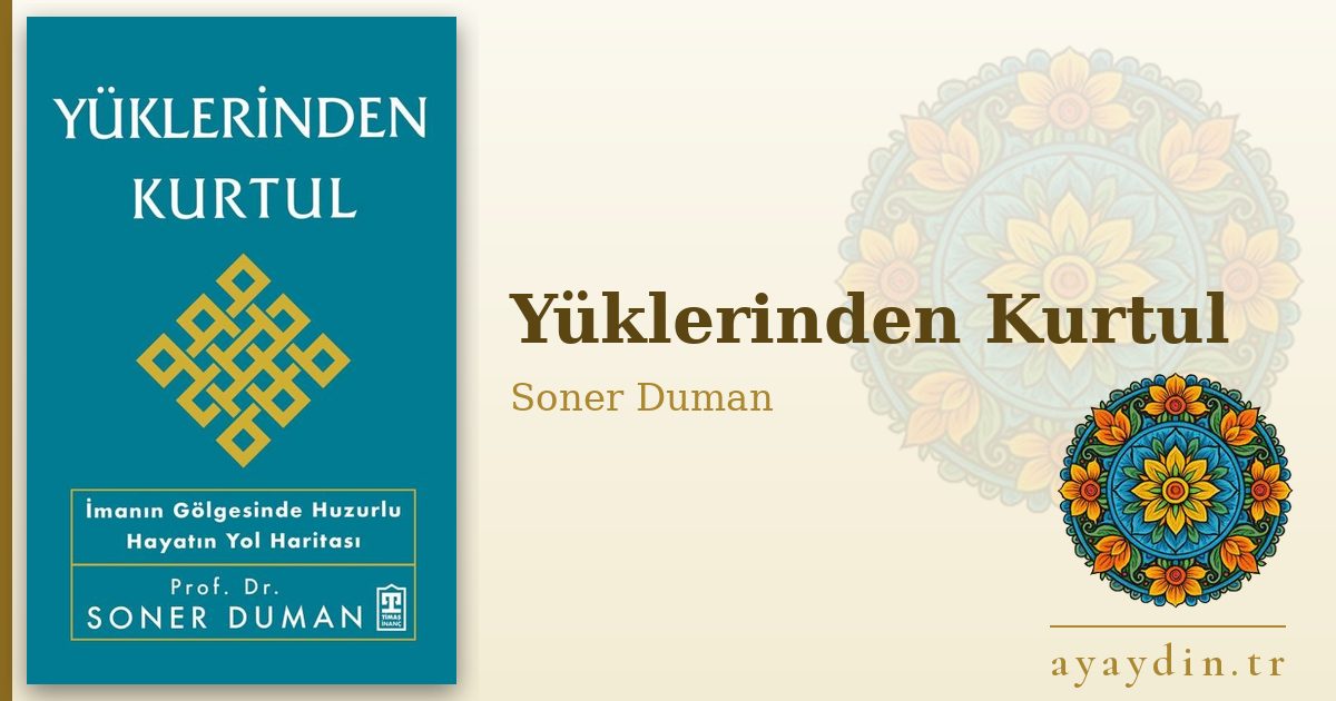 Yüklerinden Kurtul - Soner Duman kitap alıntıları ve sözleri