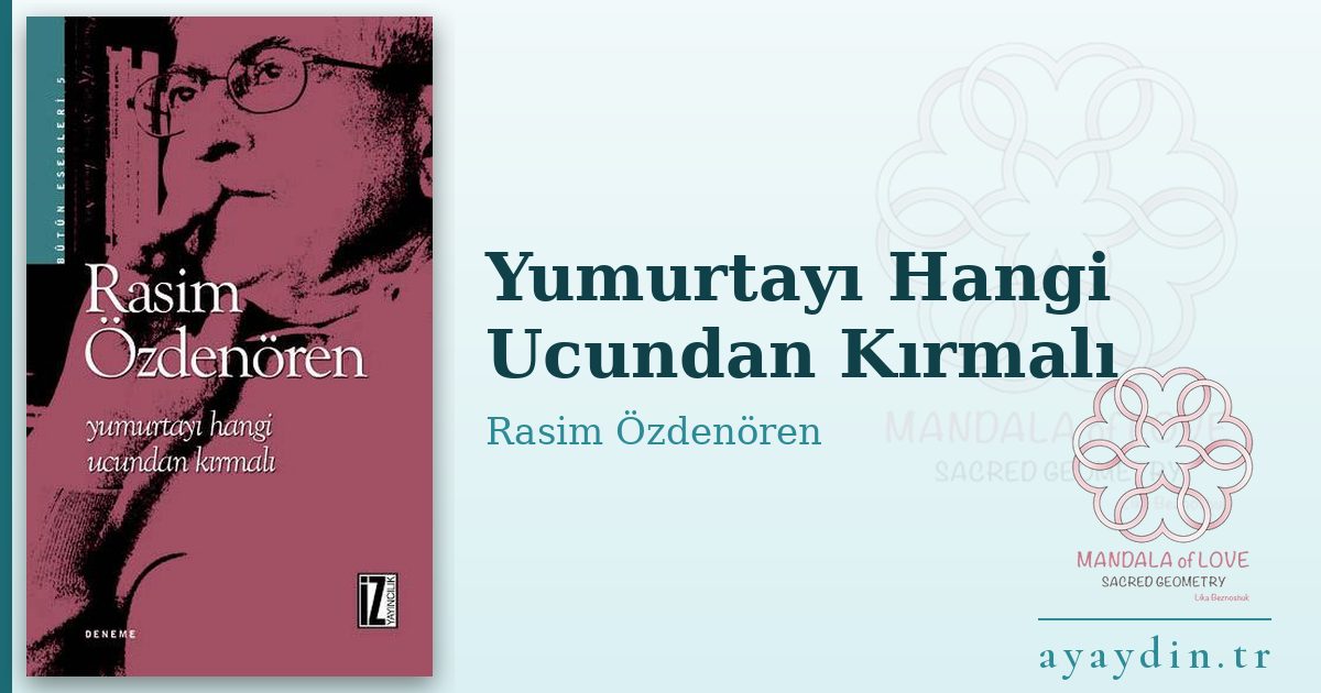 Yumurtayı Hangi Ucundan Kırmalı - Rasim Özdenören kitap alıntıları ve sözleri