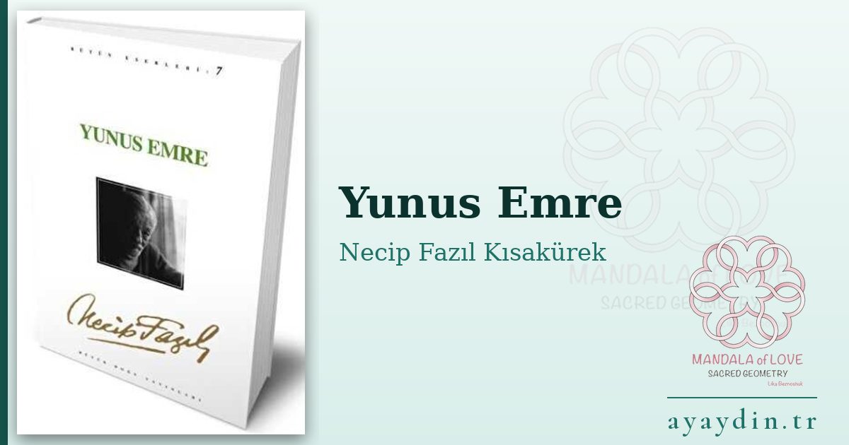 Yunus Emre - Necip Fazıl Kısakürek kitap alıntıları ve sözleri