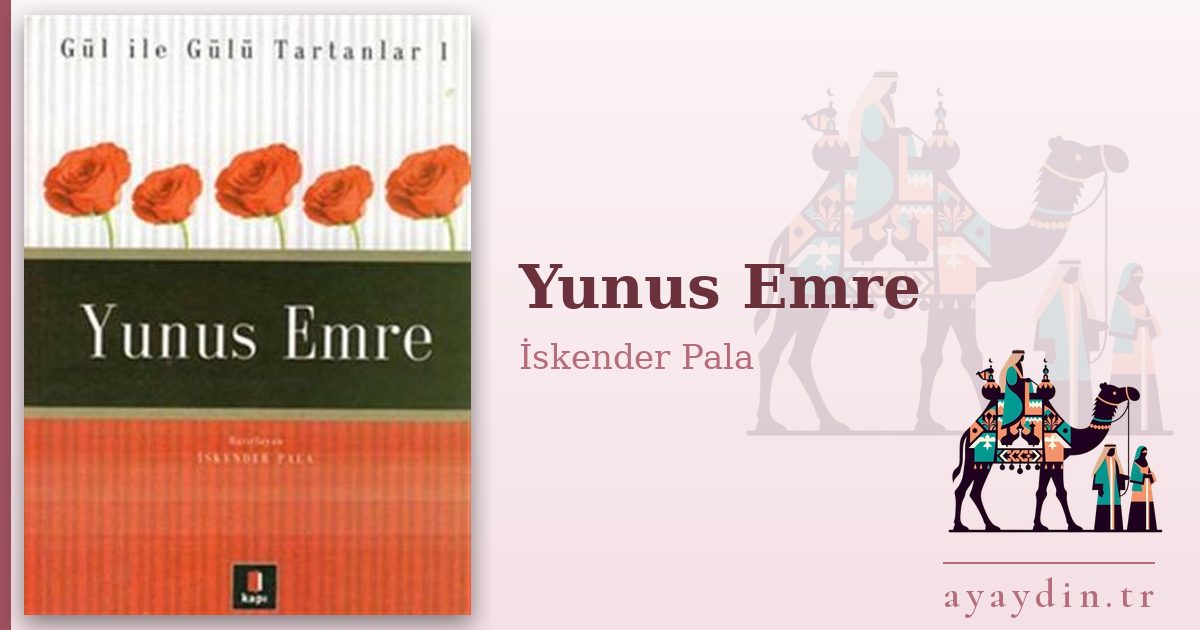 Yunus Emre - İskender Pala kitap alıntıları ve sözleri